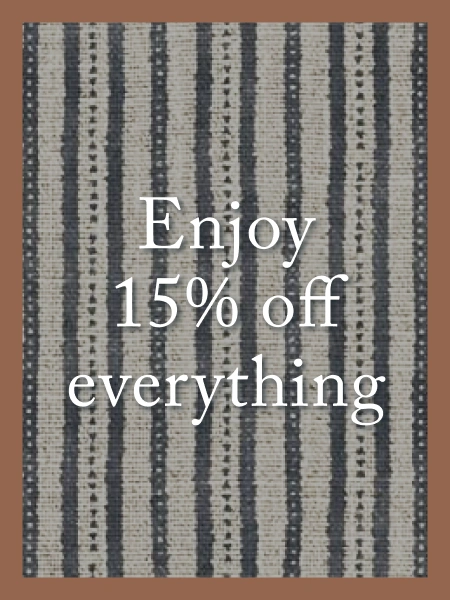 15% off all made-to-order furniture and our exclusive fabrics.