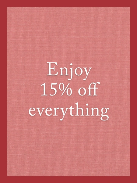 15% off on all made-to-order furniture and our exclusive fabrics.